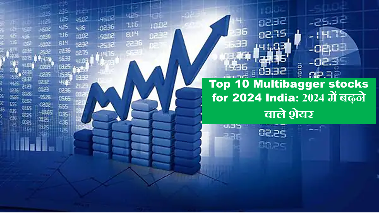 Top 10 Multibagger Stocks For 2024 India